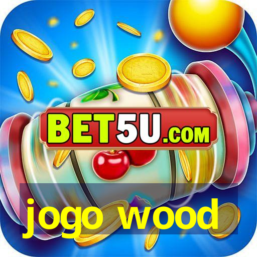 jogo wood